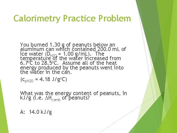 Calorimetry Practice Problem You burned 1. 30 g of peanuts below an aluminum can