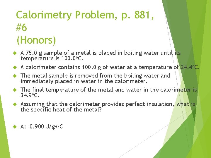 Calorimetry Problem, p. 881, #6 (Honors) A 75. 0 g sample of a metal