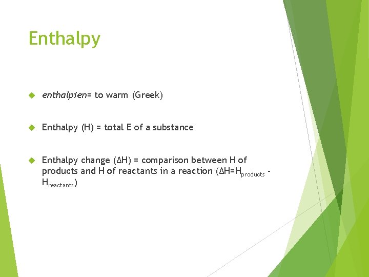 Enthalpy enthalpien= to warm (Greek) Enthalpy (H) = total E of a substance Enthalpy