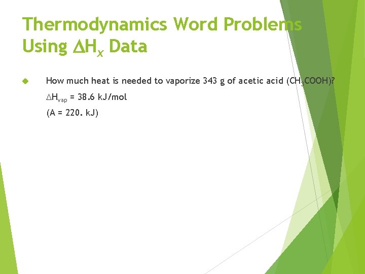 Thermodynamics Word Problems Using DHx Data How much heat is needed to vaporize 343