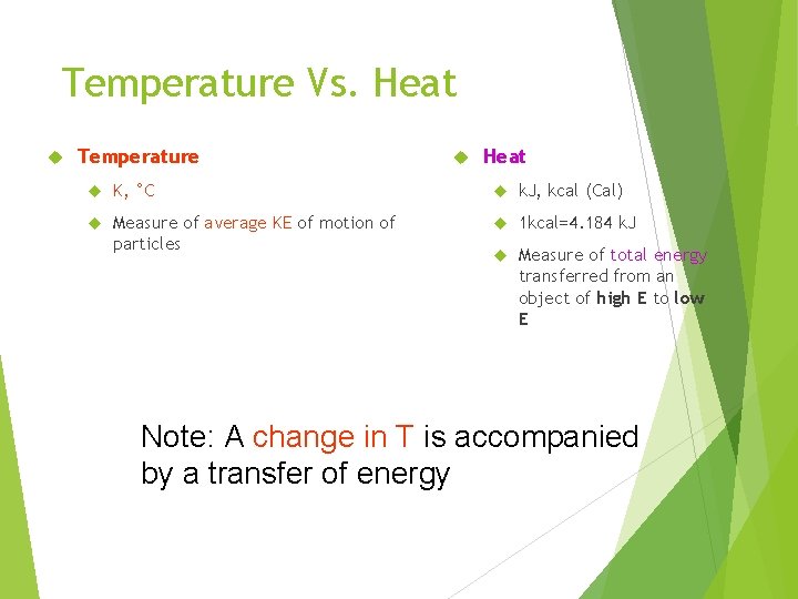 Temperature Vs. Heat Temperature Heat K, °C k. J, kcal (Cal) Measure of average