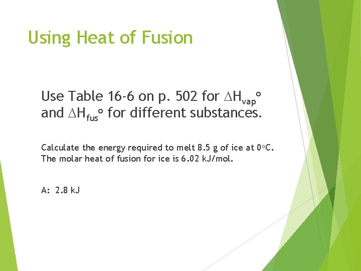 Using Heat of Fusion Use Table 16 -6 on p. 502 for DHvapo and