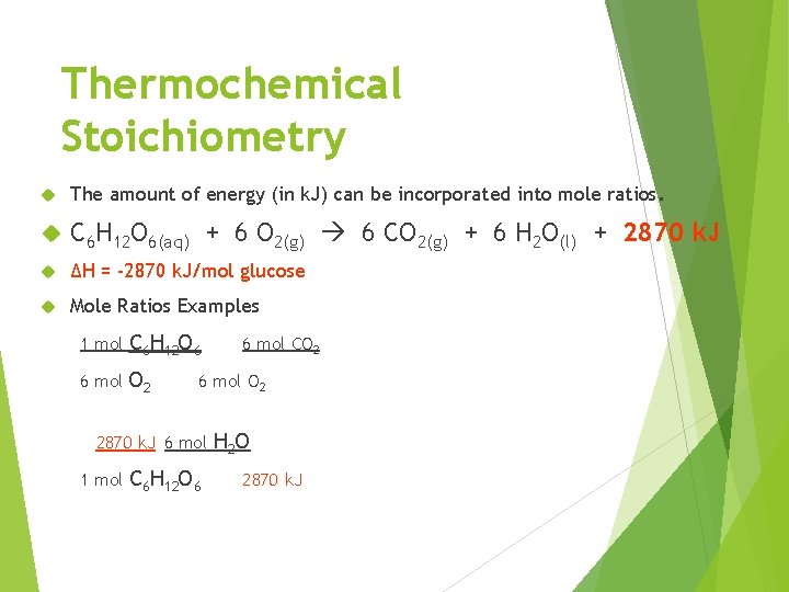 Thermochemical Stoichiometry The amount of energy (in k. J) can be incorporated into mole