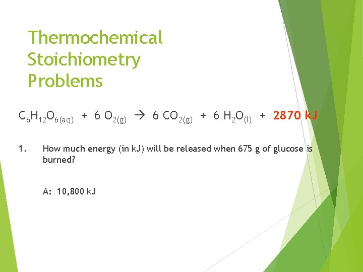 Thermochemical Stoichiometry Problems C 6 H 12 O 6(aq) + 6 O 2(g) 6