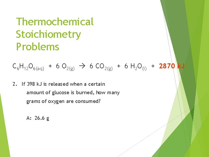 Thermochemical Stoichiometry Problems C 6 H 12 O 6(aq) + 6 O 2(g) 6