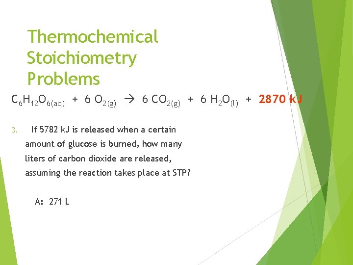 Thermochemical Stoichiometry Problems C 6 H 12 O 6(aq) + 6 O 2(g) 6