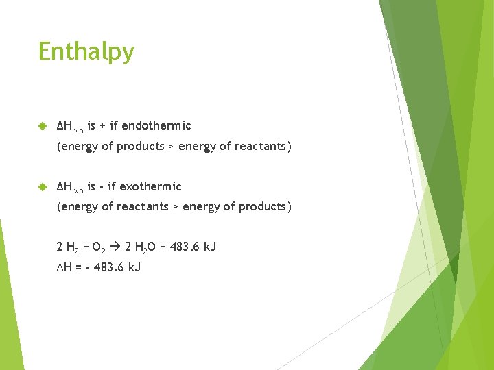 Enthalpy ΔHrxn is + if endothermic (energy of products > energy of reactants) ΔHrxn