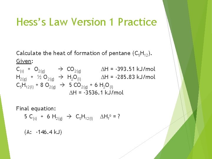 Hess’s Law Version 1 Practice Calculate the heat of formation of pentane (C 5