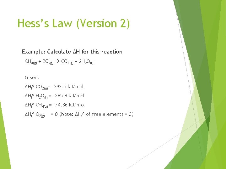 Hess’s Law (Version 2) Example: Calculate ΔH for this reaction CH 4(g) + 2