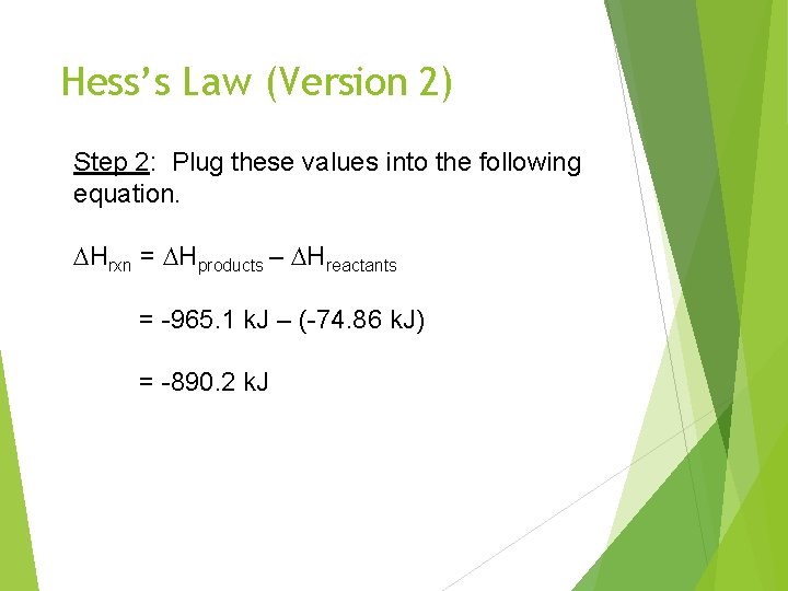 Hess’s Law (Version 2) Step 2: Plug these values into the following equation. DHrxn