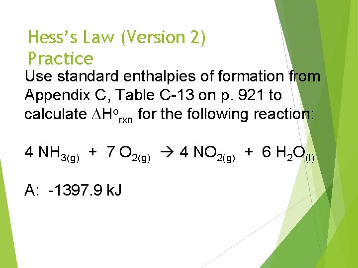 Hess’s Law (Version 2) Practice Use standard enthalpies of formation from Appendix C, Table