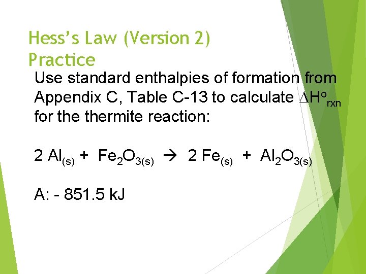 Hess’s Law (Version 2) Practice Use standard enthalpies of formation from Appendix C, Table