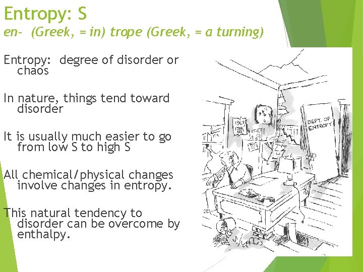 Entropy: S en- (Greek, = in) trope (Greek, = a turning) Entropy: degree of