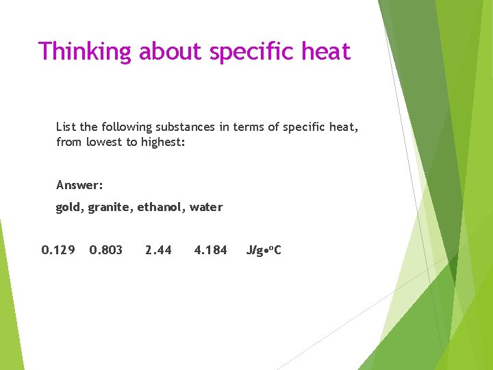 Thinking about specific heat List the following substances in terms of specific heat, from