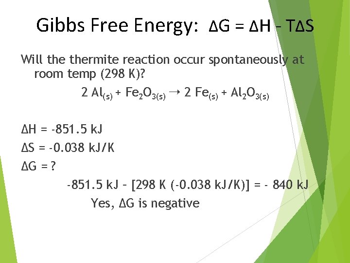 Gibbs Free Energy: ∆G = ∆H - T∆S Will thermite reaction occur spontaneously at