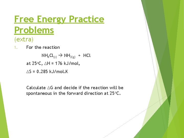 Free Energy Practice Problems (extra) 1. For the reaction NH 4 Cl(s) NH 3(g)