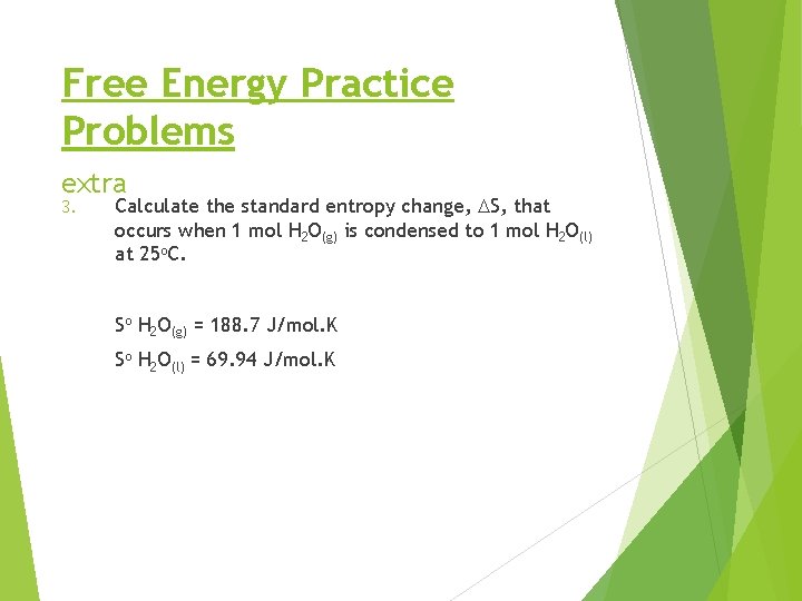 Free Energy Practice Problems extra 3. Calculate the standard entropy change, DS, that occurs