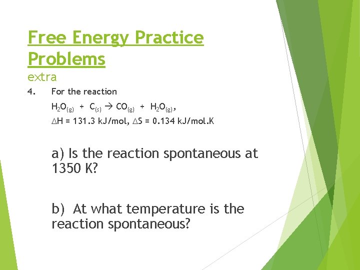 Free Energy Practice Problems extra 4. For the reaction H 2 O(g) + C(s)