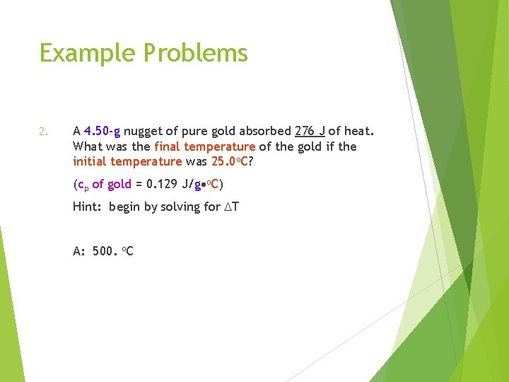 Example Problems 2. A 4. 50 -g nugget of pure gold absorbed 276 J
