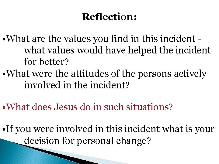 Reflection: • What are the values you find in this incident what values would