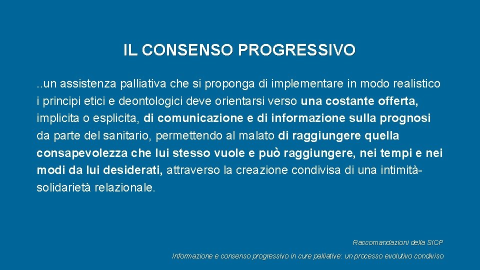 IL CONSENSO PROGRESSIVO. . un assistenza palliativa che si proponga di implementare in modo IL CONSENSO PROGRESSIVO. . un assistenza palliativa che si proponga di implementare in modo