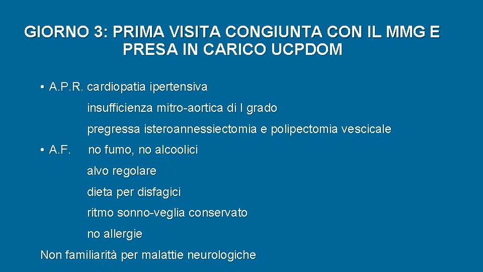 GIORNO 3: PRIMA VISITA CONGIUNTA CON IL MMG E PRESA IN CARICO UCPDOM • GIORNO 3: PRIMA VISITA CONGIUNTA CON IL MMG E PRESA IN CARICO UCPDOM •