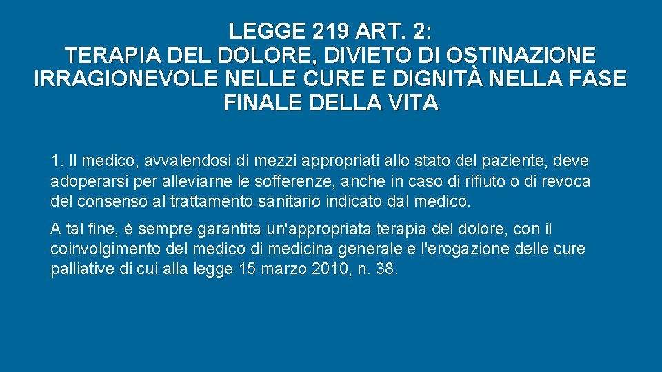 LEGGE 219 ART. 2: TERAPIA DEL DOLORE, DIVIETO DI OSTINAZIONE IRRAGIONEVOLE NELLE CURE E LEGGE 219 ART. 2: TERAPIA DEL DOLORE, DIVIETO DI OSTINAZIONE IRRAGIONEVOLE NELLE CURE E