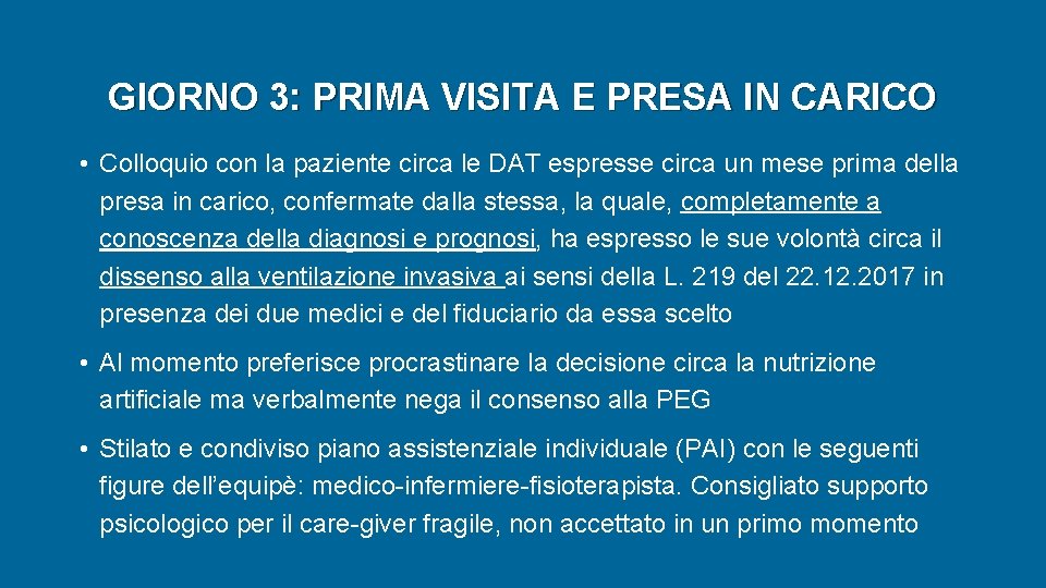 GIORNO 3: PRIMA VISITA E PRESA IN CARICO • Colloquio con la paziente circa GIORNO 3: PRIMA VISITA E PRESA IN CARICO • Colloquio con la paziente circa