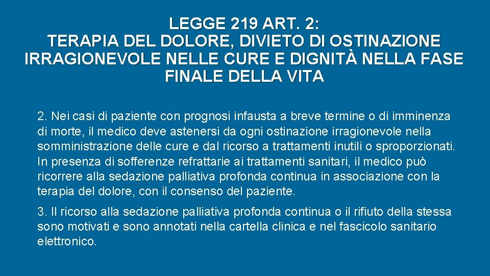 LEGGE 219 ART. 2: TERAPIA DEL DOLORE, DIVIETO DI OSTINAZIONE IRRAGIONEVOLE NELLE CURE E LEGGE 219 ART. 2: TERAPIA DEL DOLORE, DIVIETO DI OSTINAZIONE IRRAGIONEVOLE NELLE CURE E