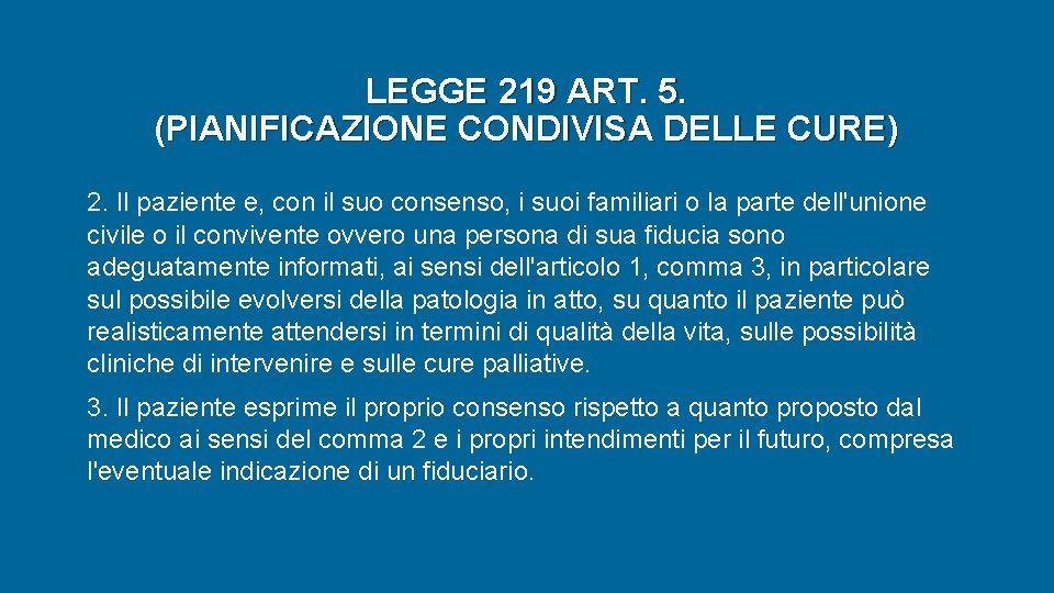 LEGGE 219 ART. 5. (PIANIFICAZIONE CONDIVISA DELLE CURE) 2. Il paziente e, con il LEGGE 219 ART. 5. (PIANIFICAZIONE CONDIVISA DELLE CURE) 2. Il paziente e, con il