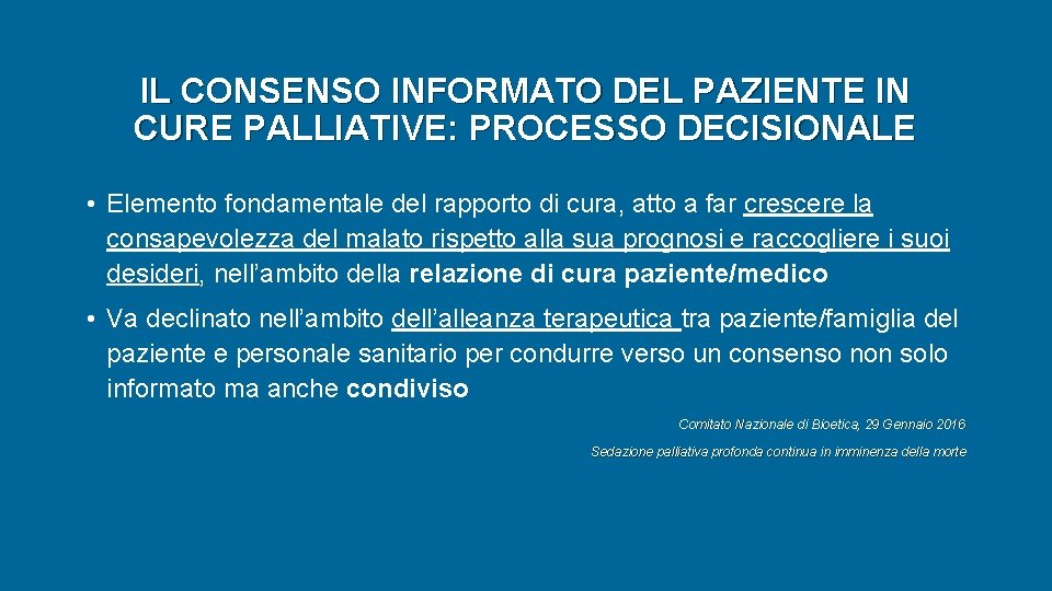 IL CONSENSO INFORMATO DEL PAZIENTE IN CURE PALLIATIVE: PROCESSO DECISIONALE • Elemento fondamentale del IL CONSENSO INFORMATO DEL PAZIENTE IN CURE PALLIATIVE: PROCESSO DECISIONALE • Elemento fondamentale del