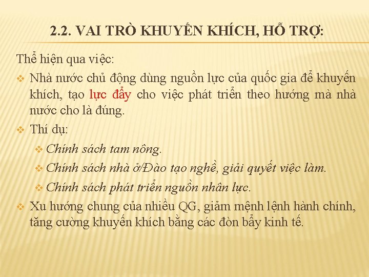 2. 2. VAI TRÒ KHUYẾN KHÍCH, HỖ TRỢ: Thể hiện qua việc: v Nhà