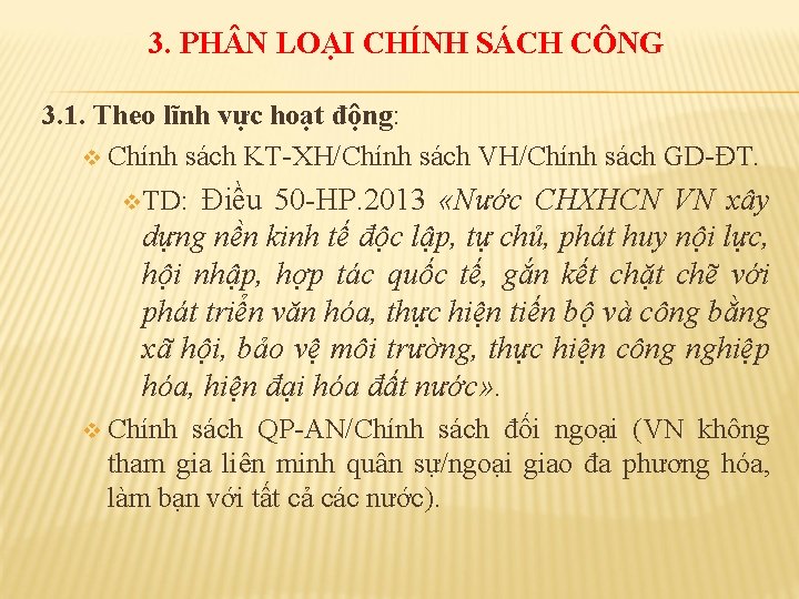 3. PH N LOẠI CHÍNH SÁCH CÔNG 3. 1. Theo lĩnh vực hoạt động: