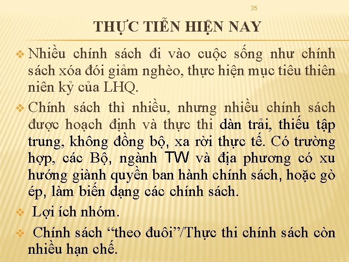 35 THỰC TIỄN HIỆN NAY v Nhiều chính sách đi vào cuộc sống như
