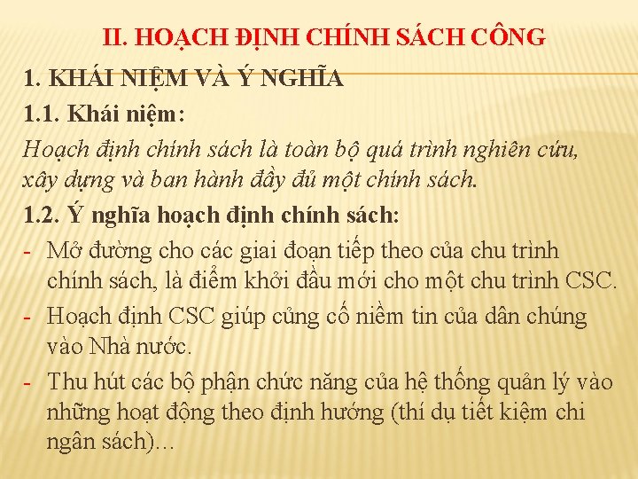 II. HOẠCH ĐỊNH CHÍNH SÁCH CÔNG 1. KHÁI NIỆM VÀ Ý NGHĨA 1. 1.