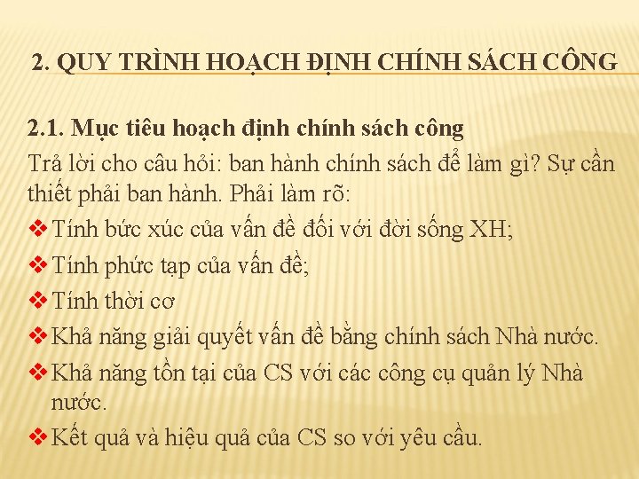 2. QUY TRÌNH HOẠCH ĐỊNH CHÍNH SÁCH CÔNG 2. 1. Mục tiêu hoạch định