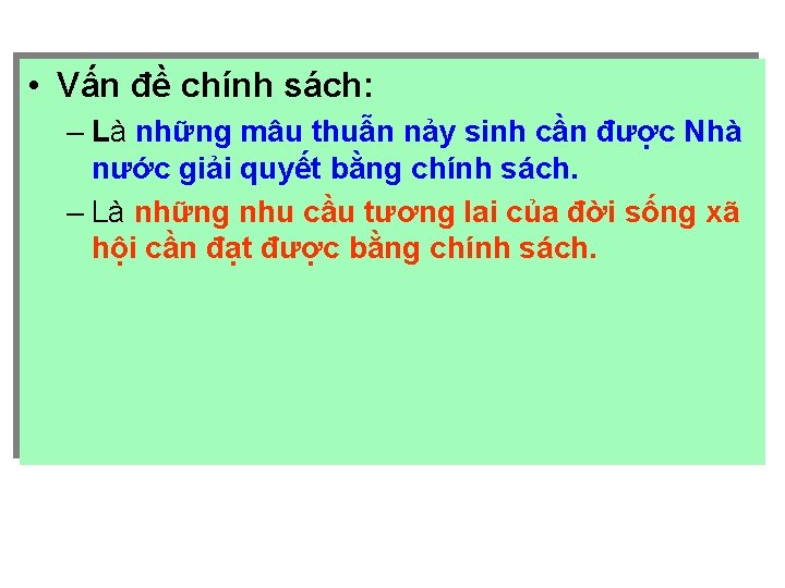  • Vấn đề chính sách: – Là những mâu thuẫn nảy sinh cần