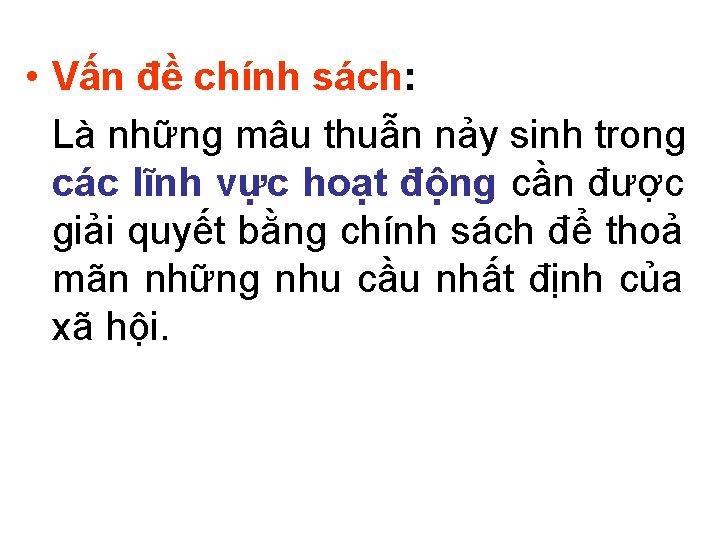  • Vấn đề chính sách: Là những mâu thuẫn nảy sinh trong các