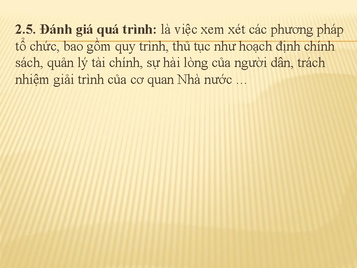 2. 5. Đánh giá quá trình: là việc xem xét các phương pháp tổ