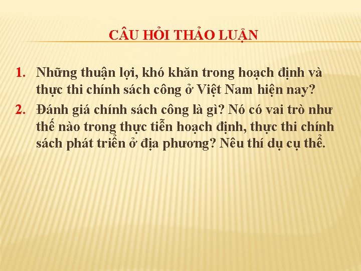 C U HỎI THẢO LUẬN 1. Những thuận lợi, khó khăn trong hoạch định
