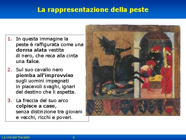 La rappresentazione della peste 1. In questa immagine la peste è raffigurata come una