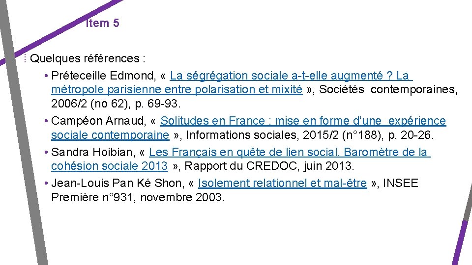 Item 5 ⁞ Quelques références : • Préteceille Edmond, « La ségrégation sociale a-t-elle