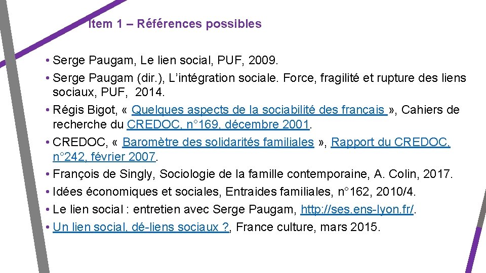 Item 1 – Références possibles • Serge Paugam, Le lien social, PUF, 2009. •