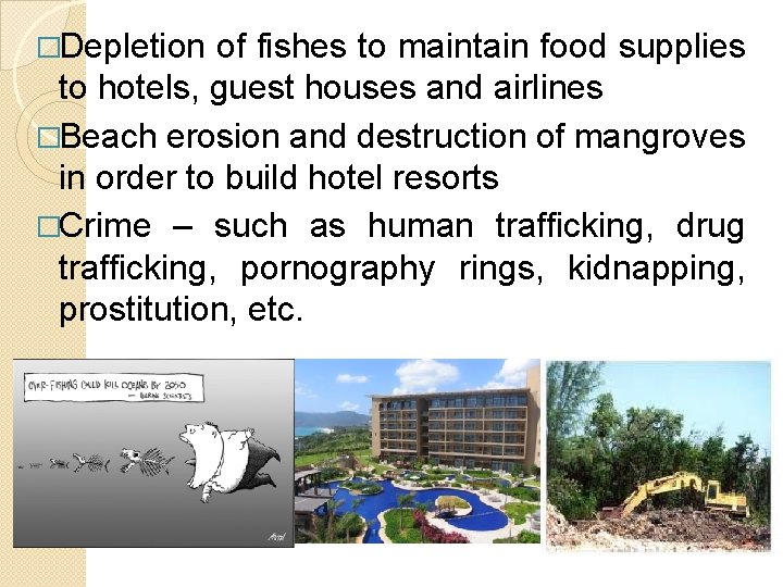 �Depletion of fishes to maintain food supplies to hotels, guest houses and airlines �Beach