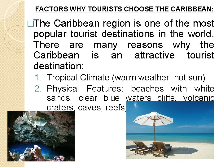 FACTORS WHY TOURISTS CHOOSE THE CARIBBEAN: �The Caribbean region is one of the most