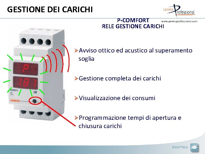 GESTIONE DEI CARICHI P-COMFORT RELE GESTIONE CARICHI ØAvviso ottico ed acustico al superamento soglia