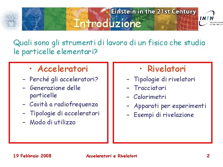 Introduzione Quali sono gli strumenti di lavoro di un fisico che studia le particelle