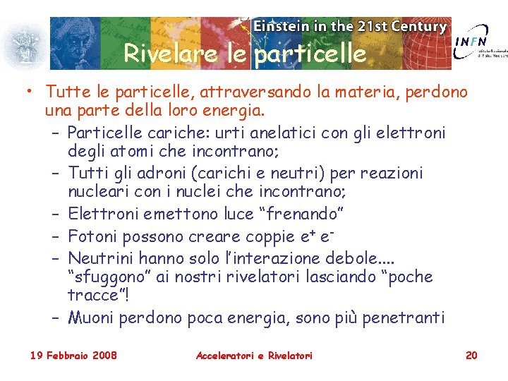 Rivelare le particelle • Tutte le particelle, attraversando la materia, perdono una parte della