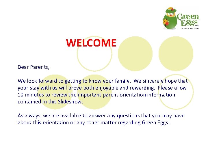  WELCOME Dear Parents, We look forward to getting to know your family. We