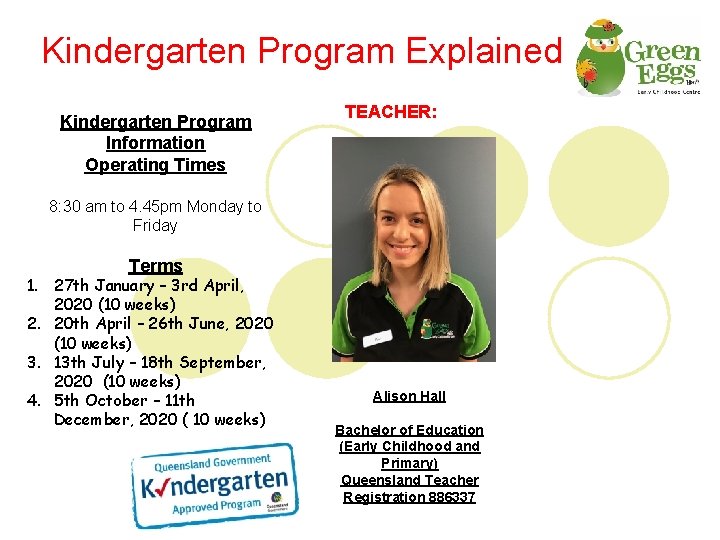 Kindergarten Program Explained Kindergarten Program Information Operating Times TEACHER: 8: 30 am to 4.